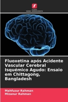 Fluoxetina após Acidente Vascular Cerebral Isquémico Agudo: Ensaio em Chittagong, Bangladesh 6207545699 Book Cover