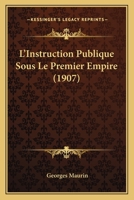 Instruction Publique Sous Le Premier Empire 1120419751 Book Cover