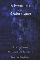 Adventures on Mystery Lane: Thrilling Stories of Adventure and Suspense B0C2BVNY23 Book Cover