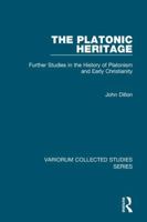 The Platonic Heritage: Further Studies in the History of Platonism and Early Christianity 140944662X Book Cover