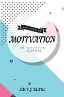 Inspiration Journal: 100 Days Of Motivation: Thought Provoking Questions And Prompts - Inspired & Motivated In Less Than 10 Minutes A Day 1542742013 Book Cover