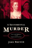 A Sentimental Murder: Love and Madness in the Eighteenth Century 0374261032 Book Cover