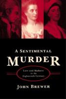 A Sentimental Murder: Love and Madness in the Eighteenth Century 0374529779 Book Cover