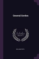General Gordon: Or The Man Of Faith 1378338855 Book Cover