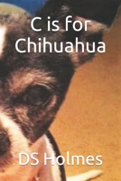 C Is for Chihuahua 173088539X Book Cover