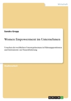 Women Empowerment im Unternehmen: Ursachen der weiblichen Unterrepräsentanz in Führungspositionen und Instrumente zur Frauenförderung 334664734X Book Cover