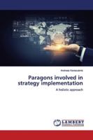 Paragons involved in strategy implementation: A holistic approach 6139446767 Book Cover