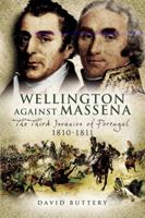 Wellington Against Massena - The Third Invasion of Portugal, 1810-1811 1526752530 Book Cover