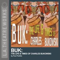 Buk: The Life & Times of Charles Bukowski 1580816142 Book Cover