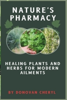 Nature's Pharmacy: Healing Plants and Herbs for Modern Ailments B0CWH1L5DC Book Cover