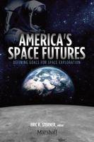 America's Space Futures: Defining Goals for Space Exploration 161927664X Book Cover