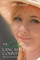 Ladies of Lancaster County: The Love of a Friend 1643140876 Book Cover