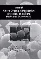 Effect of Mineral-Organic-Microorganism Interactions on Soil and Freshwater Environments 0306462168 Book Cover