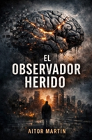 El observador herido: El Cerebro Criminal 2 (Spanish Edition) B0GJ5HL95G Book Cover