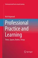 Professional Practice and Learning: Times, Spaces, Bodies, Things 3319261622 Book Cover