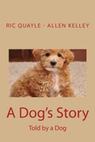 A Dog's Story: Told by a Dog 1539954498 Book Cover