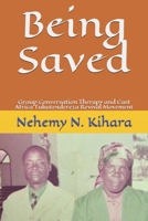 Being Saved: : Group Conversation Therapy and East Africa Tukutendereza Revival Movement 1537340115 Book Cover