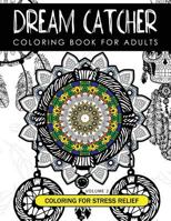 Dream Catcher Coloring Book Volume 2: Stress Relief Coloring book A beautiful and inspiring colouring book for all ages 1539005496 Book Cover