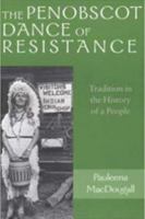 The Penobscot Dance of Resistance: Tradition in the History of a People (Revisiting New England) 1584653817 Book Cover