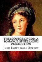 The Scourge of God: A Romance of Religious Persecution 1537280651 Book Cover