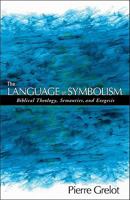 The Language of Symbolism: Biblical Theology, Semantics, And Exegesis 0801046467 Book Cover