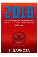 2018: (Book 1). One hundred years after the deadly Influenza pandemic of 1918, similar virus emerges again.. 1521786100 Book Cover