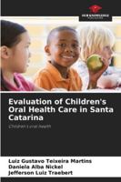 Evaluation of Children's Oral Health Care in Santa Catarina: Children's oral health 6208732069 Book Cover