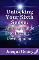 Unlocking Your Sixth Sense: An Easy Guide to Psychic Development 0999000403 Book Cover