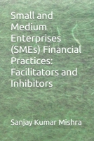 Small and Medium Enterprises (SMEs) Financial Practices: Facilitators and Inhibitors B0BRZ2WMMM Book Cover