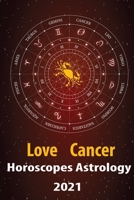 Cancer Love Horoscope & Astrology 2021: What is My Zodiac Sign by Date of Birth and Time for Every Star Tarot Card Reading Fortune and Personality Monthly for Year of the Ox 2021 B08QFMFGMB Book Cover
