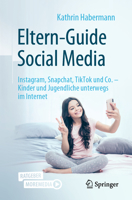 Eltern-Guide Social Media: Instagram, Snapchat, Tiktok Und Co. - Kinder Und Jugendliche Unterwegs Im Internet 3662635313 Book Cover