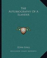 The Autobiography of a Slander 1503285634 Book Cover
