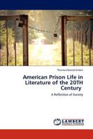 American Prison Life in Literature of the 20TH Century: A Reflection of Society 3846599441 Book Cover