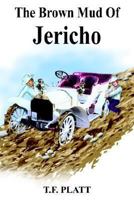 The Brown Mud Of Jericho 1418436267 Book Cover