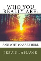 Who You Really Are:: And Why Your Are Here 154514088X Book Cover