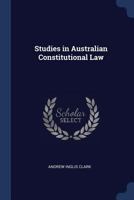 Studies in Australian constitutional law 1289355703 Book Cover