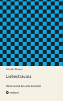 Liebestrauma: Wenn Gewalt die Liebe bestimmt 3347047516 Book Cover