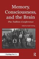 Memory, Consciousness and the Brain: The Tallinn Conference 1841690155 Book Cover