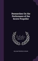 Researches on the Performace of the Screw Propeller 1017663335 Book Cover