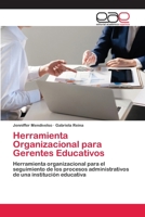 Herramienta Organizacional para Gerentes Educativos: Herramienta organizacional para el seguimiento de los procesos administrativos de una institución educativa 6202810785 Book Cover