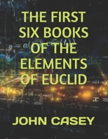 The First Six Books of the Elements of Euclid 167257126X Book Cover