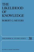 The Likelihood of Knowledge (Philosophical Studies Series) 902772671X Book Cover