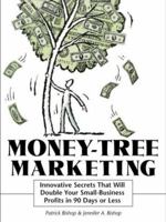 Money-Tree Marketing: Innovative Secrets That Will Double Your Small-Business Profits in 90 Days or Less 0814470556 Book Cover