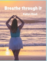 Breathe through it (Managing through anxiety and depression) B0GCDBCC67 Book Cover