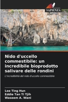 Nido d'uccello commestibile: un incredibile bioprodotto salivare delle rondini 6208448883 Book Cover