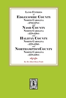 Abstracts of North Carolina Land Entries for Edgecombe County 1783-1784, Nash County 1778-1794, Halifax County 1778-1795 and Northampton County 1778-1794 0944992420 Book Cover