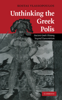 Unthinking the Greek Polis: Ancient Greek History beyond Eurocentrism 0521188075 Book Cover
