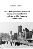 Situazione politica ed economica della provincia di Savona nelle carte della Questura (1945-1949) 0244092133 Book Cover