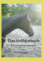 Das Vollblutbuch: Vom Rennpferd zum Freizeitpartner 3758329108 Book Cover