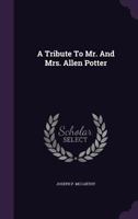 A Tribute To Mr. And Mrs. Allen Potter... 1346892423 Book Cover